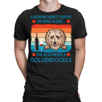 Goldendoodle T  Shirt A Woman Cannot Survive On Wine Alone She Also Ne T-shirt | Artistshot