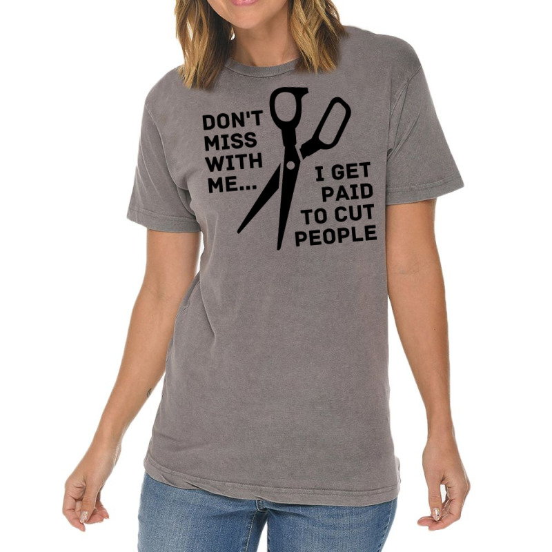 Dont Mess With Me I Get Paid To Cut People Girl Vintage T-shirt | Artistshot