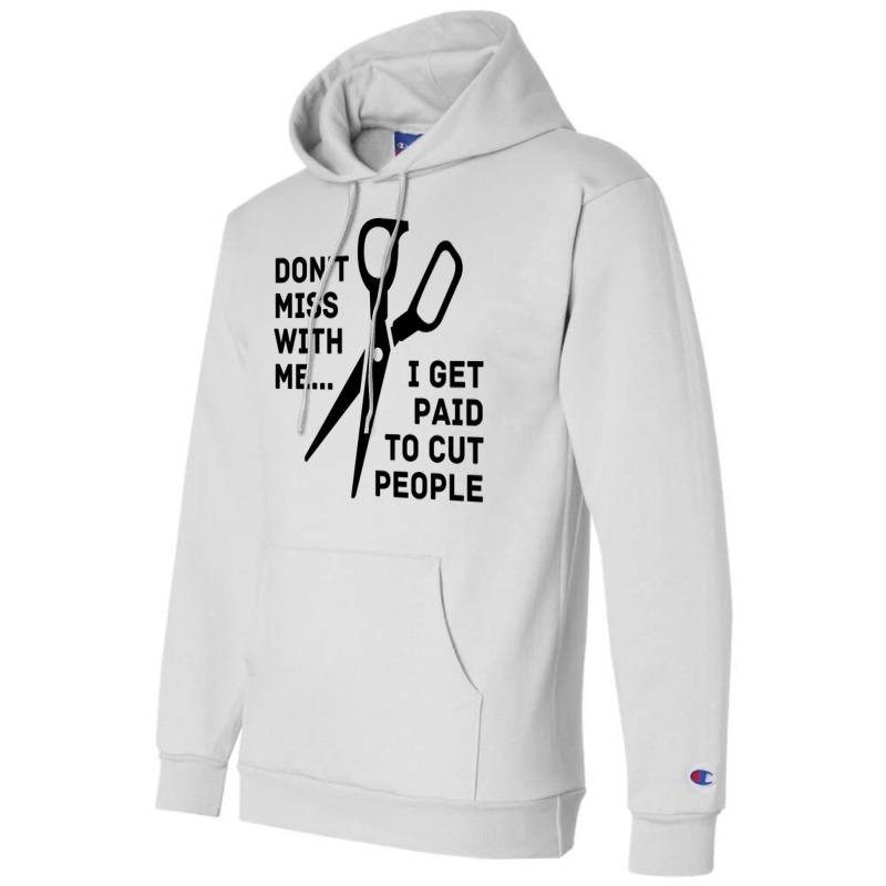 Dont Mess With Me I Get Paid To Cut People Girl Champion Hoodie | Artistshot