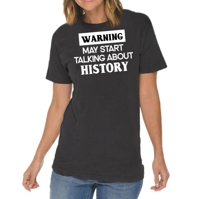 Warning May Start Talking About History Vintage T-shirt | Artistshot