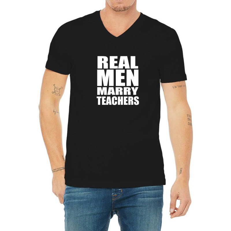 Real Men Marry Teachers V-neck Tee | Artistshot