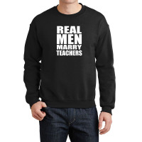 Real Men Marry Teachers Crewneck Sweatshirt | Artistshot