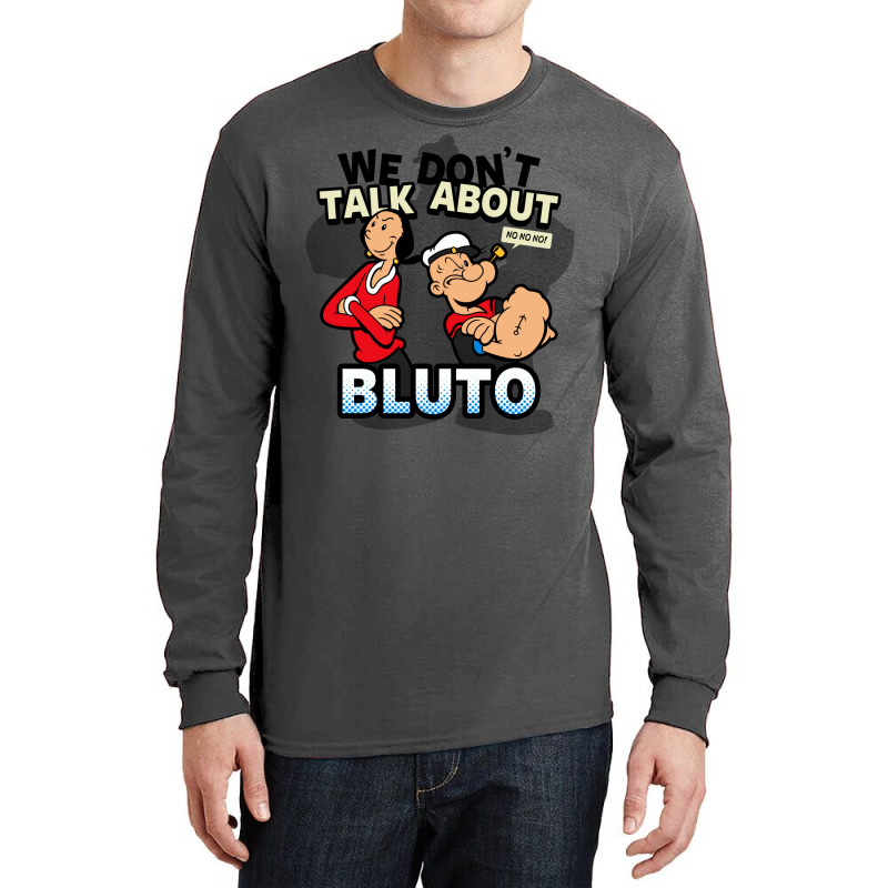 We Don't Talk About Bluto Long Sleeve Shirts | Artistshot