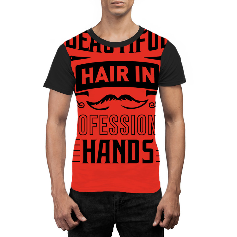 Beautiful Hair In Professional Hands Quote Graphic T-shirt | Artistshot