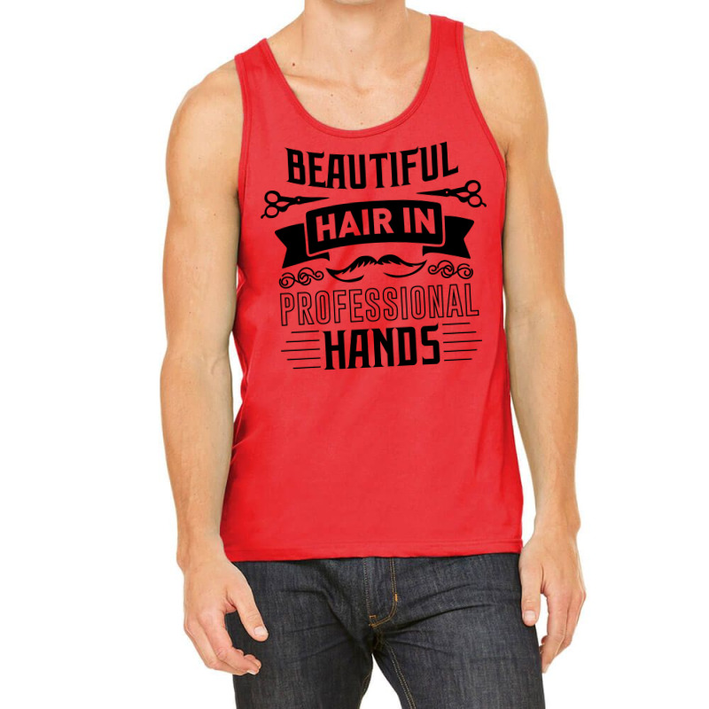 Beautiful Hair In Professional Hands Quote Tank Top | Artistshot