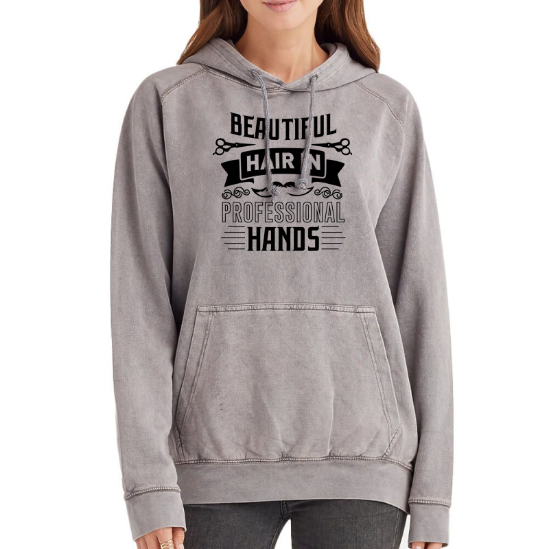 Beautiful Hair In Professional Hands Quote Vintage Hoodie | Artistshot