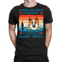 Icelandic Sheepdog T  Shirt A Woman Cannot Survive On Wine Alone She A T-shirt | Artistshot