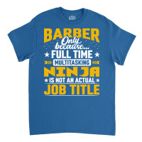 Barber Job Title Funny Hairdresser Cosmetologist H Classic T-shirt | Artistshot