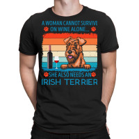 Irish Terrier T  Shirt A Woman Cannot Survive On Wine Alone She Also N T-shirt | Artistshot