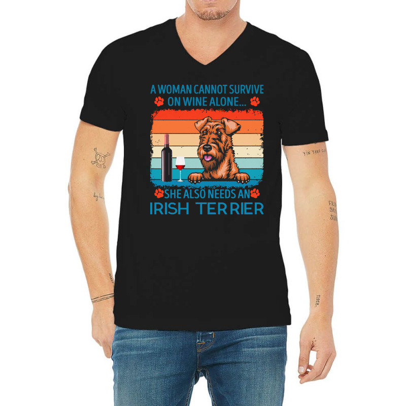 Irish Terrier T  Shirt A Woman Cannot Survive On Wine Alone She Also N V-Neck Tee by jakayla01556 | Artistshot