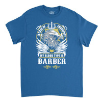 Barber Name T  In Case Of Emergency My Blood Type Classic T-shirt | Artistshot