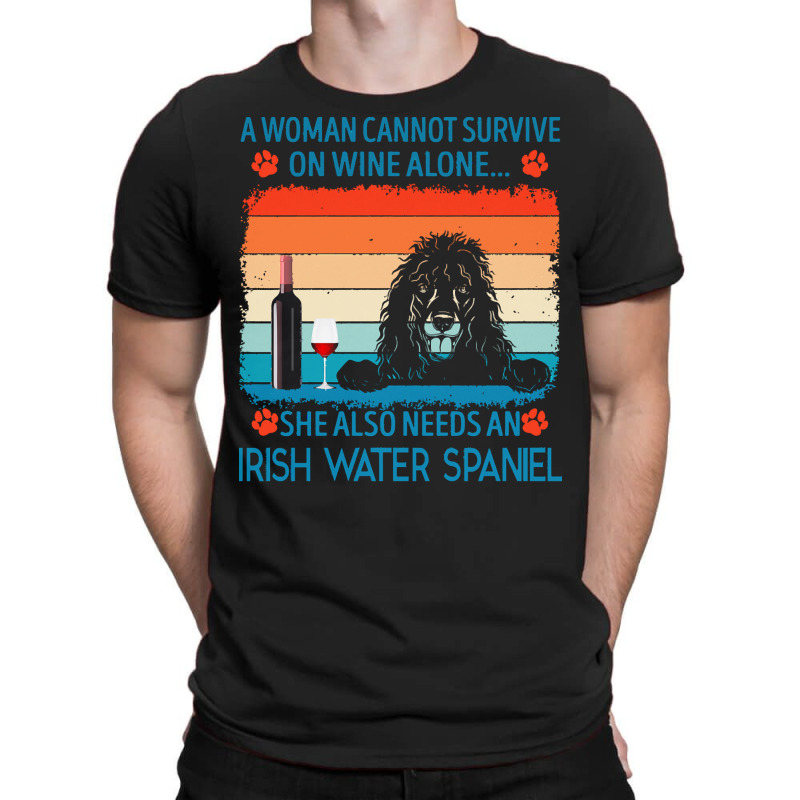 Irish Water Spaniel T  Shirt A Woman Cannot Survive On Wine Alone She T-Shirt by jakayla01556 | Artistshot