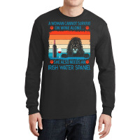 Irish Water Spaniel T  Shirt A Woman Cannot Survive On Wine Alone She Long Sleeve Shirts | Artistshot