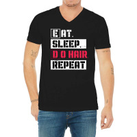 Eat Sleep Do Hair Repeat Hairstylist Girl V-neck Tee | Artistshot