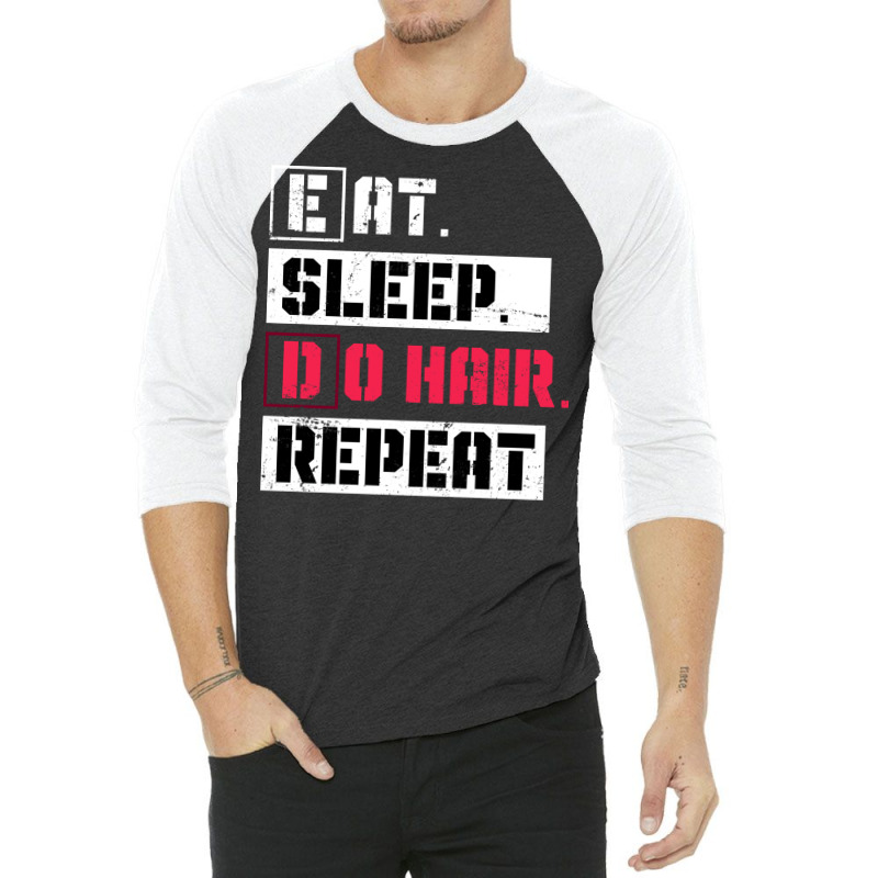 Eat Sleep Do Hair Repeat Hairstylist Girl 3/4 Sleeve Shirt | Artistshot