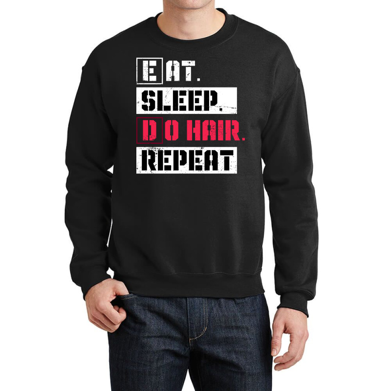 Eat Sleep Do Hair Repeat Hairstylist Girl Crewneck Sweatshirt | Artistshot