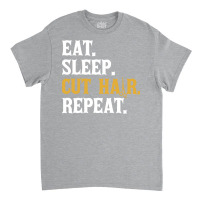 Eat Sleep Cut Hair Repeat 70s Classic T-shirt | Artistshot