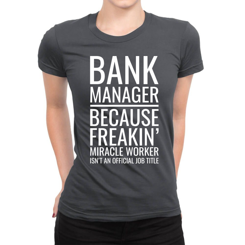 Bank Manager Because Freakin Miracle Worker Isnt A Ladies Fitted T-Shirt by miletajunpei4 | Artistshot