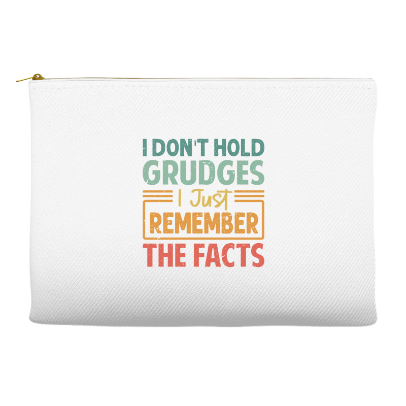 I Don't Hold Grudges I Just Remember The Facts L Accessory Pouches By ...