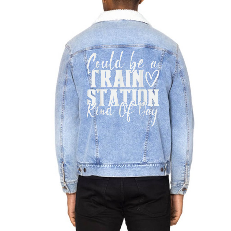 Could Be A Train Station Kinda Day T Shirt Unisex Sherpa-Lined Denim Jacket by modeste | Artistshot