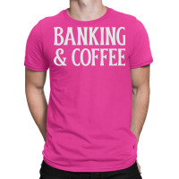 Banking Coffee Green T-shirt | Artistshot