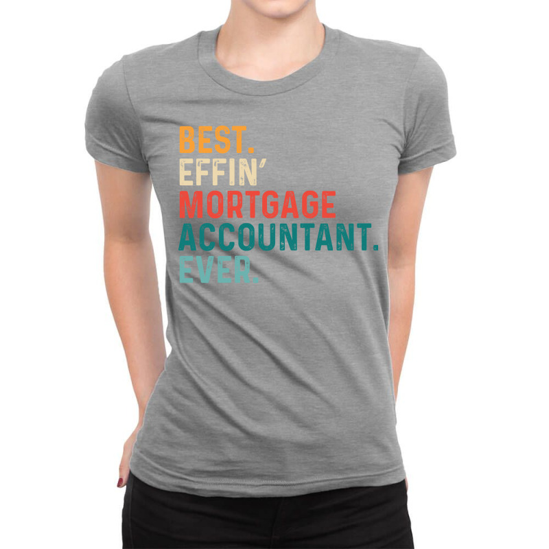 Best Effin Mortgage Accountant Everretro Nostalgia Ladies Fitted T-Shirt by miletajunpei4 | Artistshot