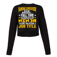 Banking Supervisor Job Title Funny Banking Directo Cropped Sweater | Artistshot