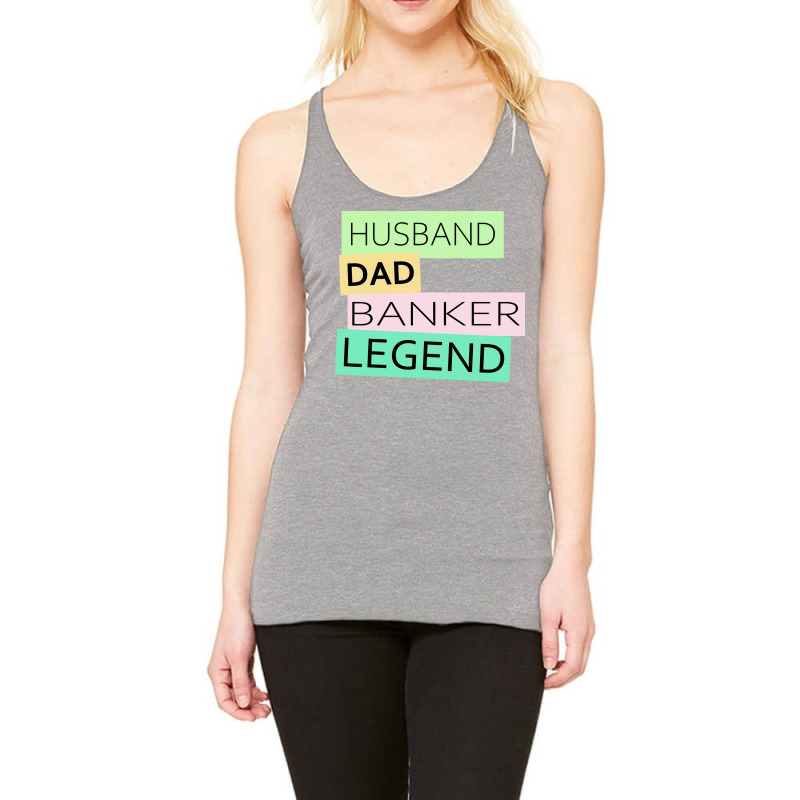 Banker Funny Husband Dad Legend Cute Fathers Day D Racerback Tank by elcepobatship | Artistshot