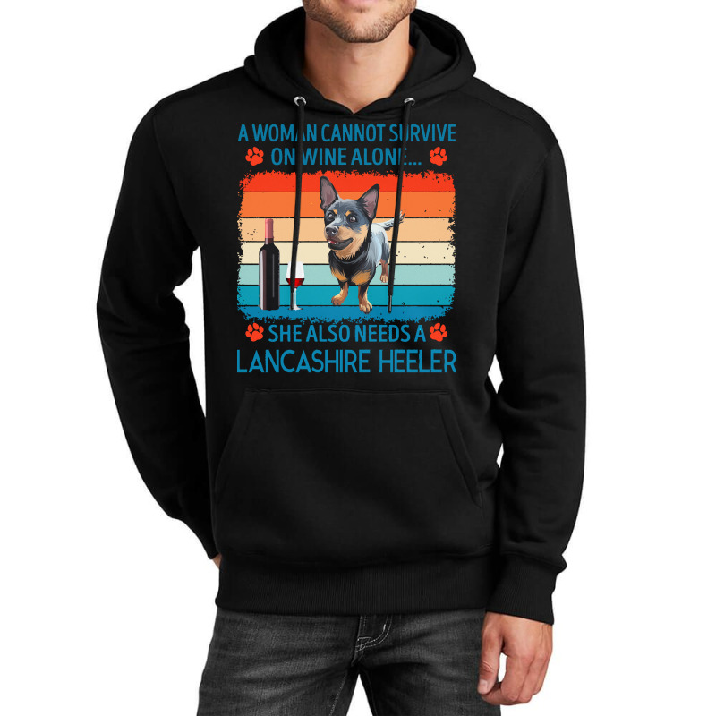 Lancashire Heeler T  Shirt A Woman Cannot Survive On Wine Alone She Al Unisex Hoodie by jakayla01556 | Artistshot