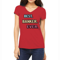 Best Banker Ever Nice Gift Idea Women's V-neck T-shirt | Artistshot