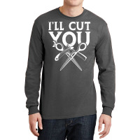 Ill Cut You Travel Long Sleeve Shirts | Artistshot