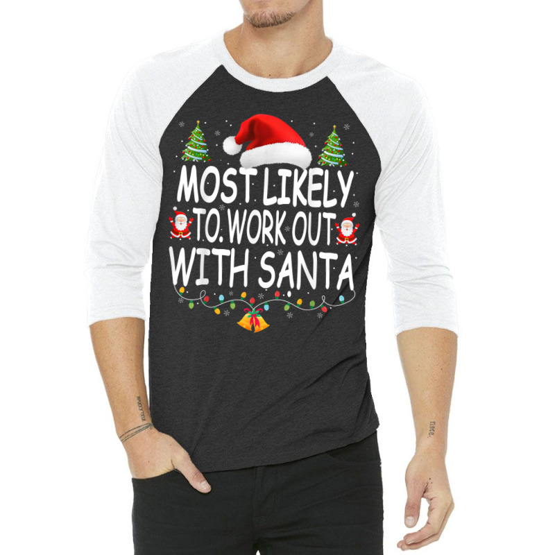 Christmas Most Likely To Work Out With Santa Famil 3/4 Sleeve Shirt by scavo | Artistshot