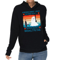 Maltese T  Shirt A Woman Cannot Survive On Wine Alone She Also Needs M Lightweight Hoodie | Artistshot