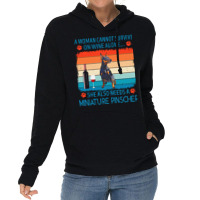 Miniature Pinscher T  Shirt A Woman Cannot Survive On Wine Alone She A Lightweight Hoodie | Artistshot