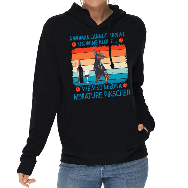 Miniature Pinscher T  Shirt A Woman Cannot Survive On Wine Alone She A Lightweight Hoodie by jakayla01556 | Artistshot