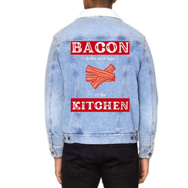 Bacon Is The Duct Tape Of The Kitchen Funny Bbq De Unisex Sherpa-Lined Denim Jacket by strosesimonsf | Artistshot