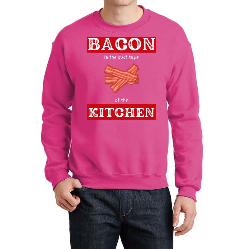 Bacon Is The Duct Tape Of The Kitchen Funny Bbq De Crewneck Sweatshirt by strosesimonsf | Artistshot