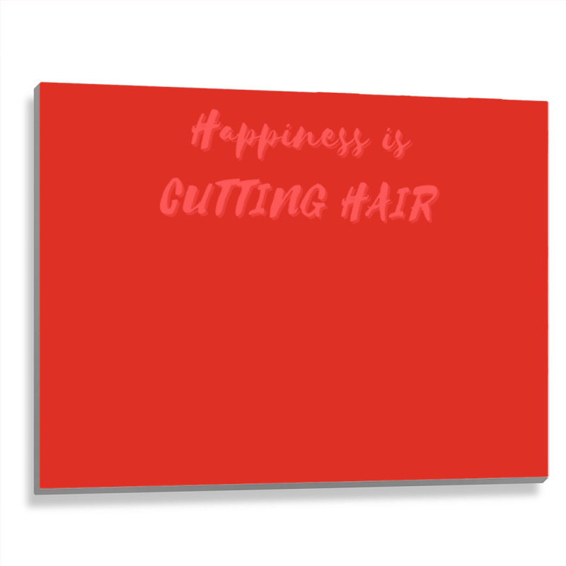 Happiness Is Cutting Hair Girl Metal Print Horizontal | Artistshot