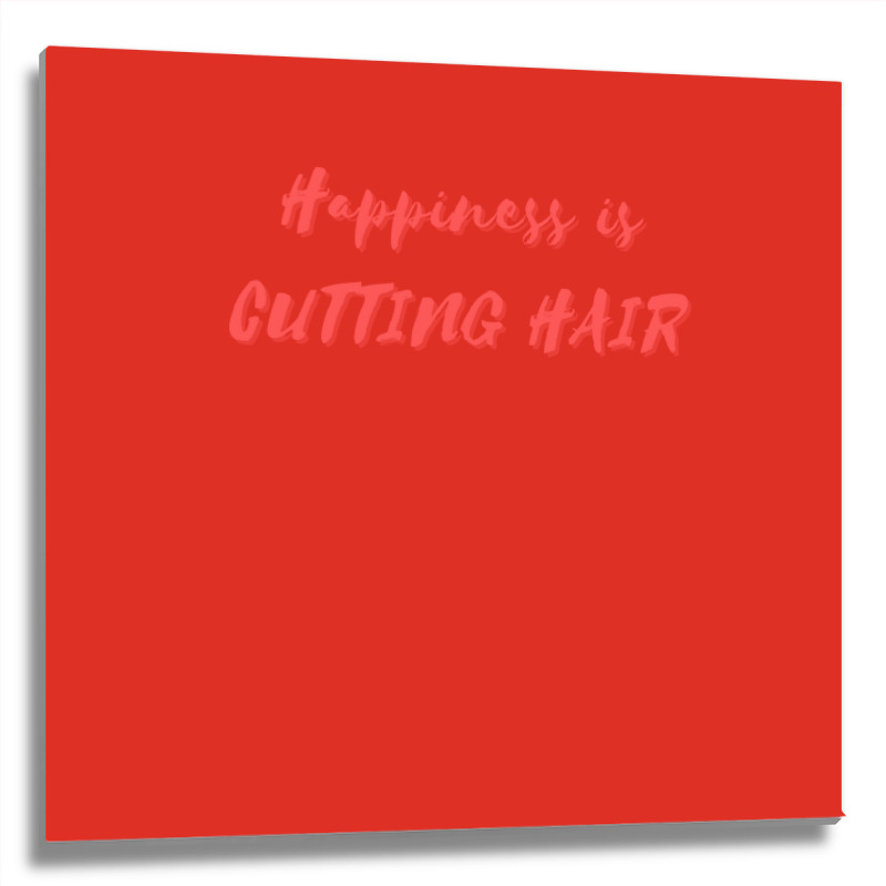 Happiness Is Cutting Hair Girl Metal Print Square | Artistshot