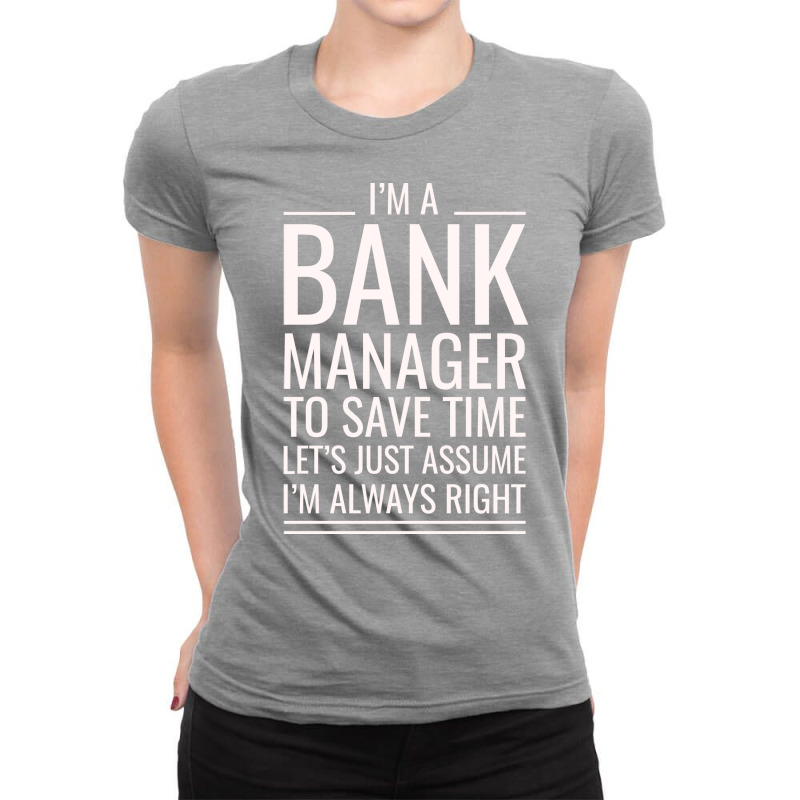 Im A Bank Manager To Save Time Lets Just Assume Im Ladies Fitted T-Shirt by civilisalatis | Artistshot