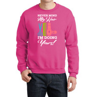 Never Mind My Hair Im Doing Yours Crewneck Sweatshirt | Artistshot