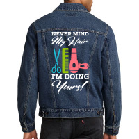 Never Mind My Hair Im Doing Yours Men Denim Jacket | Artistshot