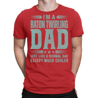 Baton Twirling Dadbirthday Gift Fathers Day Presen T-shirt | Artistshot