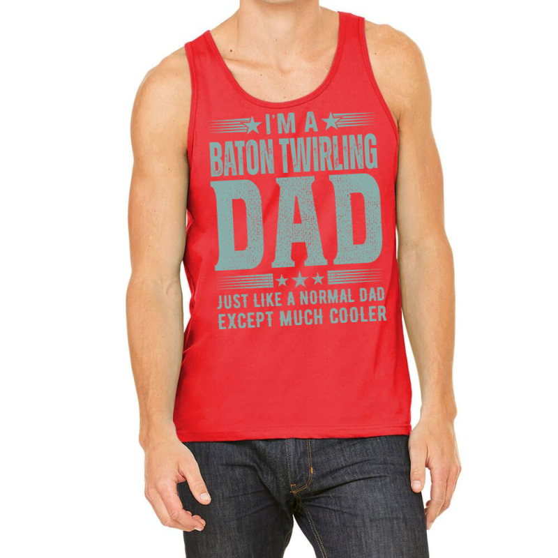 Baton Twirling Dadbirthday Gift Fathers Day Presen Tank Top by strosesimonsf | Artistshot