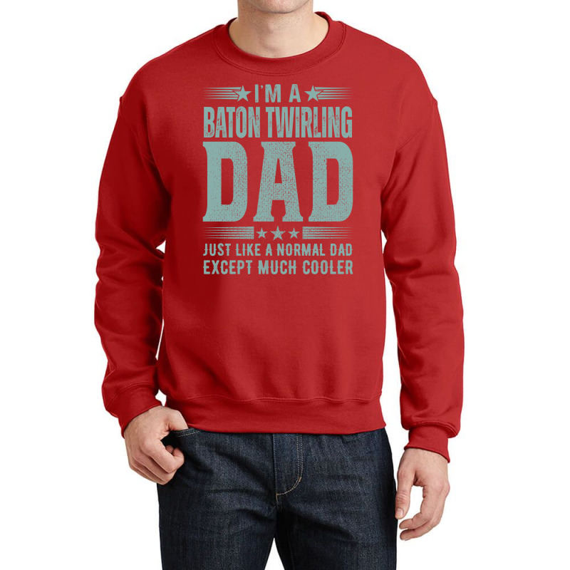 Baton Twirling Dadbirthday Gift Fathers Day Presen Crewneck Sweatshirt by strosesimonsf | Artistshot