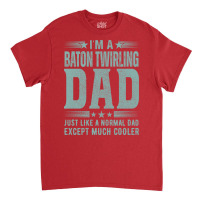 Baton Twirling Dadbirthday Gift Fathers Day Presen Classic T-shirt | Artistshot