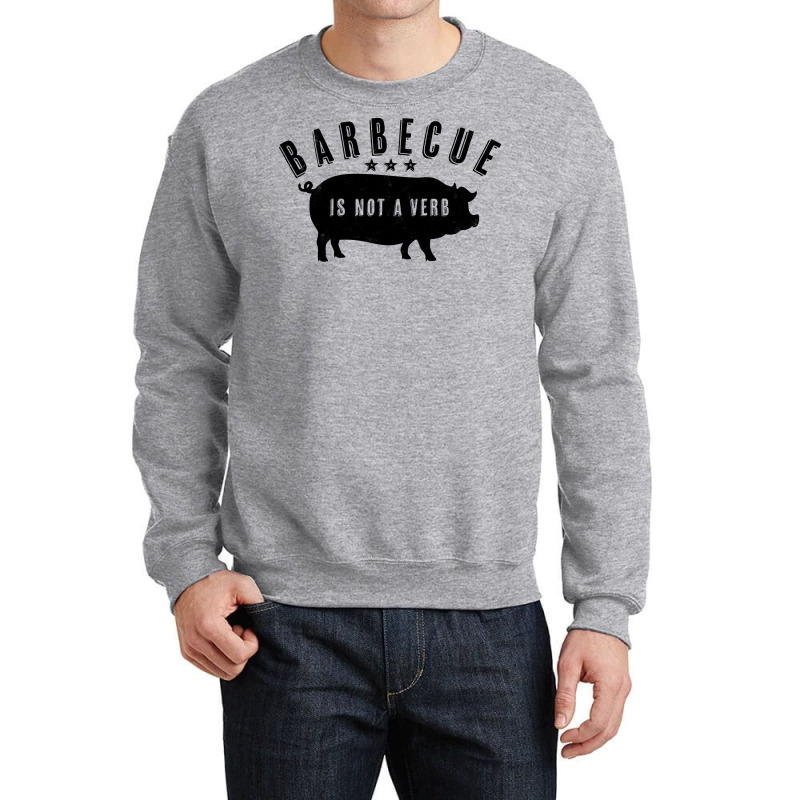 Barbecue Is Not A Verb Funny Southern Food Pork Bb Crewneck Sweatshirt by strosesimonsf | Artistshot