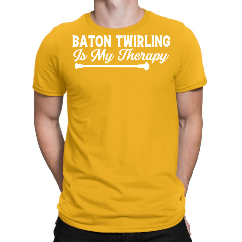 Baton Twirling Is My Therapy Music T-Shirt by strosesimonsf | Artistshot