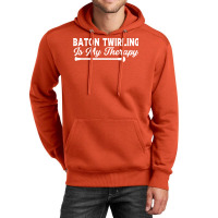 Baton Twirling Is My Therapy Music Unisex Hoodie | Artistshot