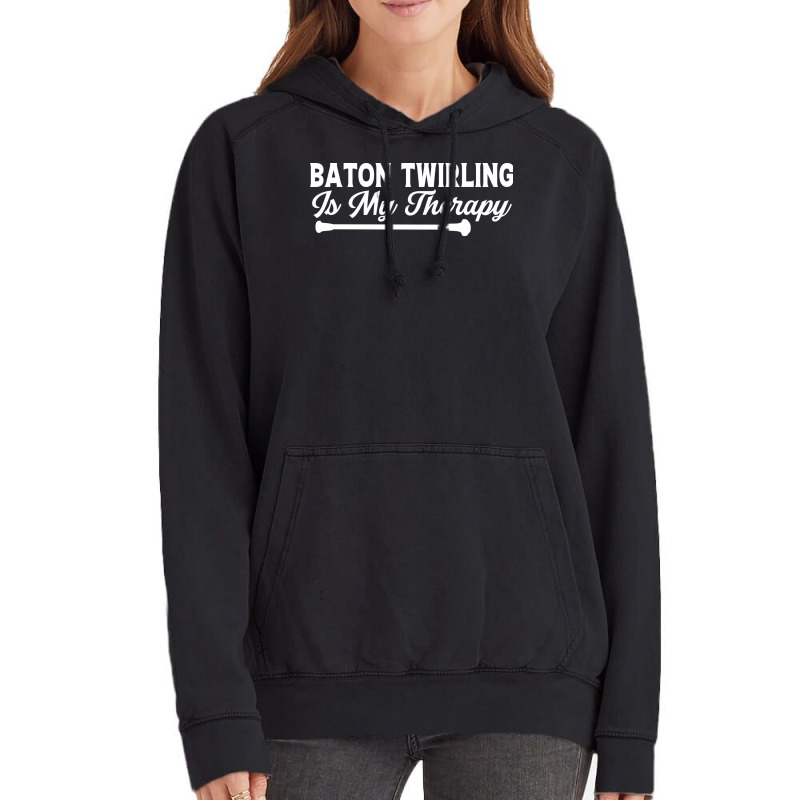 Baton Twirling Is My Therapy Music Vintage Hoodie by strosesimonsf | Artistshot